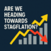 Market Sentiment Tracker: Are we heading towards Stagflation?