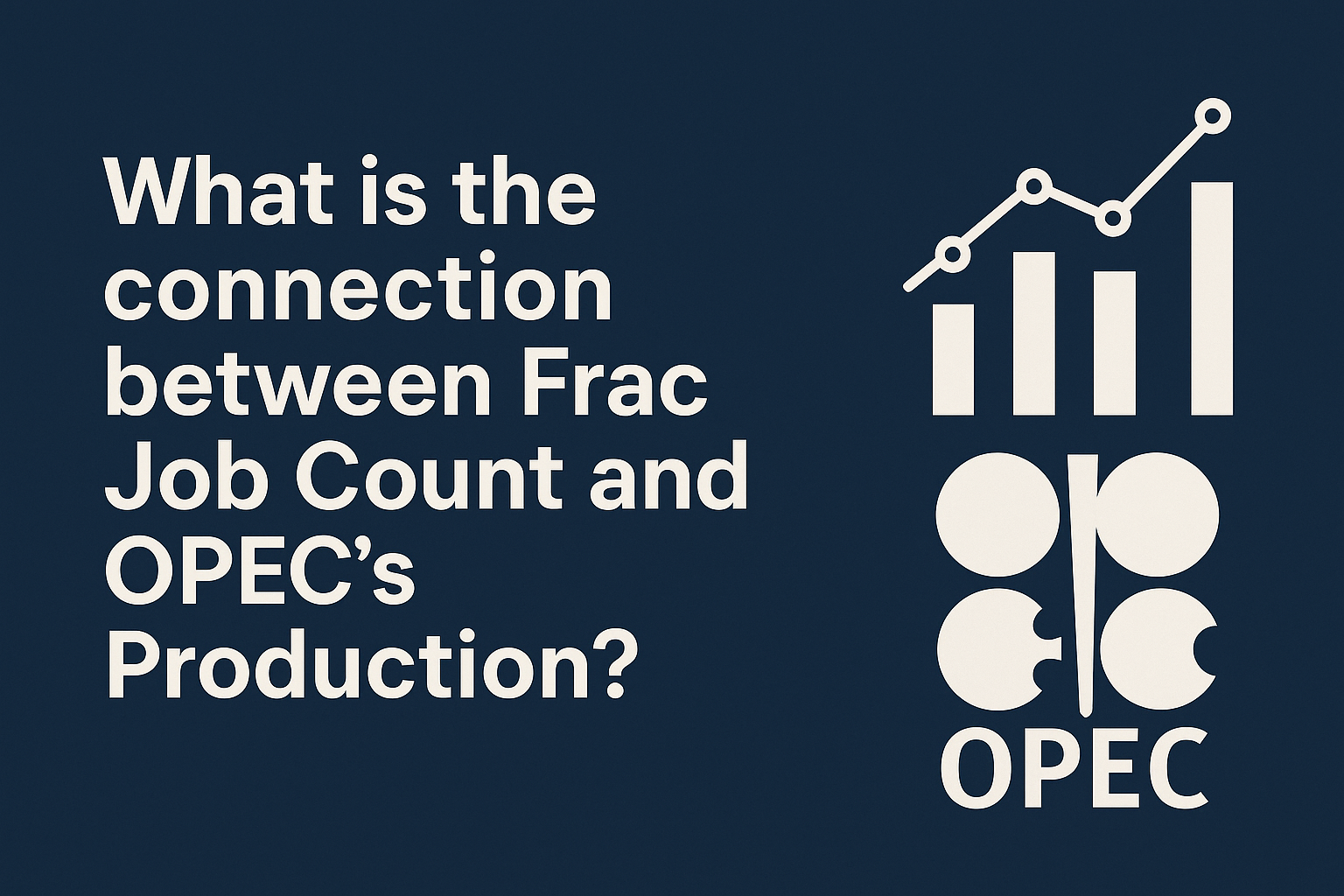 MMV: What is the connection between Frac Job Count and OPEC’s production? Enterprise Subscribers