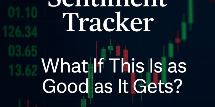 Market Sentiment Tracker: What If This Is as Good as It Gets?