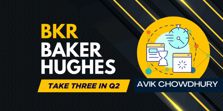 Baker Hughes In Q2: TAKE THREE